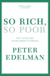 book So rich, so poor: why it's so hard to end poverty in America