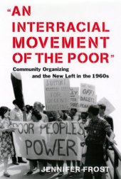 book An interracial movement of the poor: community organizing and the New Left in the 1960s