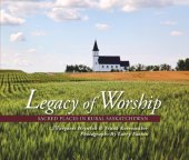 book Legacy of worship: sacred places in rural Saskatchewan