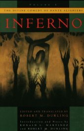 book The divine comedy of Dante Alighieri. Volume 1, Inferno ; ed. and transl. by Robert M. Durling ; introd. and notes by Ronald L. Martinez and Robert M. Durling ; ill. by Robert Turner