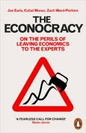 book The econocracy on the perils of leaving economics to the experts