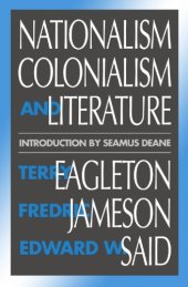 book Nationalism, colonialism, and literature: T. Eagleton, F. Jameson, E.W. Said ; introduction by Seamus Deane