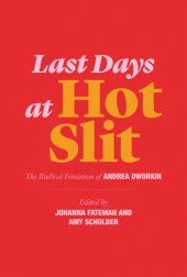 book Last Days at Hot Slit: The Radical Feminism of Andrea Dworkin