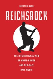 book Reichsrock: the international web of white-power and Neo-Nazi hate music