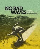 book No bad waves: talking story with Mickey Muñoz