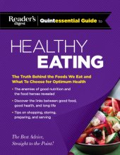 book Reader's Digest quintessential guide to healthy eating: the truth behind the foods we eat and what to choose for optimum health