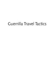 book Guerrilla travel tactics: hundreds of simple strategies guaranteed to save road warriors time and money