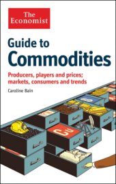 book Guide to commodities: producers, players and prices, markets, consumers and trends