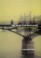 book The hunt for Nazi spies: fighting espionage in Vichy France