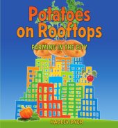 book Potatoes on rooftops: farming in the city