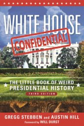 book White House Confidential: the Little Book of Weird Presidential History