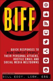 book BIFF: quick responses to high-conflict people, their personal attacks, hostile email and social media meltdowns