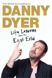 book The World According to Danny Dyer: Life Lessons from the East End