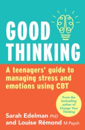 book Good thinking: a teenager's guide to managing stress and emotion using CBT