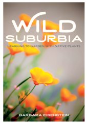 book Wild suburbia: learning to garden with native plants