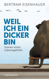 book Weil ich ein Dicker bin Szenen eines Lebensgefühls