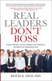 book Real leaders don't boss: inspire, motivate, and earn respect from employees and watch your organization soar