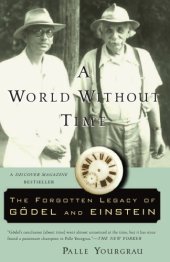 book A world without time: the forgotten legacy of Gödel and Einstein