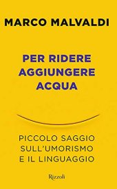 book Per ridere aggiungere acqua. Piccolo saggio sull'umorismo e il linguaggio