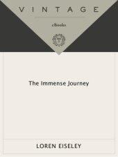 book The immense journey: an imaginative naturalist explores the mysteries of man and nature