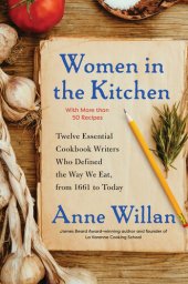 book Women in the Kitchen: Twelve Essential Cookbook Writers Who Defined the Way We Eat, from 1661 to Today