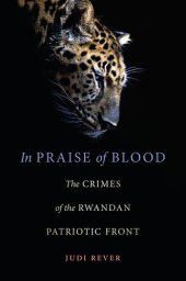 book In Praise of Blood: The Crimes of the Rwandan Patriotic Front