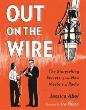 book Out on the wire: the storytelling secrets of the new masters of radio