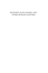 book Buddhist Nuns, Monks, and Other Worldly Matters: Recent Papers on Monastic Buddhism in India