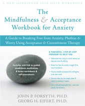 book The mindfulness & acceptance workbook for anxiety: a guide to breaking free from anxiety, phobias & worry using acceptance & commitment therapy