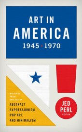 book Art in America 1945-1970: Writings from the Age of Abstract Expressionism, Pop Art, and Minimalism