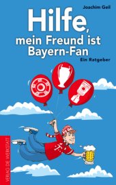 book Hilfe, mein Freund ist Bayern-Fan Ein Ratgeber