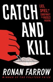 book Catch and kill: lies, spies, and a conspiracy to protect predators