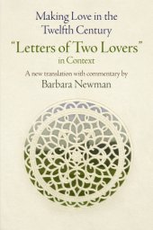 book Making love in the twelfth century: ''letters of two lovers'' in context