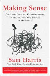 book Making Sense: Conversations on Consciousness, Morality, and the Future of Humanity