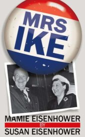 book Mrs. Ike: memories and reflections on the life of Mamie Eisenhower