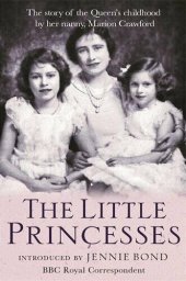 book The Little Princesses: The Story of the Queen's Childhood by Her Nanny, Marion Crawford