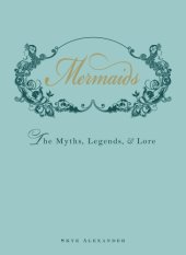 book Mermaids: the myths, legends, & lore