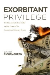 book Exorbitant privilege: the rise and fall of the dollar and the future of the international monetary system