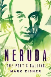 book Neruda: the poet's calling