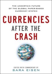 book Currencies after the crash the uncertain future of the global paper-based currency system