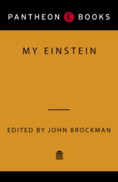 book My Einstein: essays by twenty-four of the world's leading thinkers on the man, his work, and his legacy