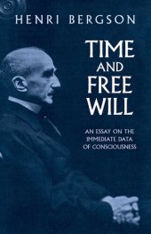 book Time and Free Will: An Essay on the Immediate Data of Consciousness