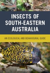 book Insects of south-eastern Australia: an ecological and behavioural guide