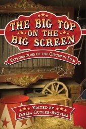 book The Big Top on the Big Screen : Explorations of the Circus in Film