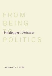 book Heideggers Polemos: From Being to Politics: Gregory Fried