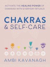 book Chakras & Self-Care: Activate the Healing Power of Chakras with Everyday Rituals