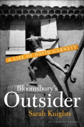 book Bloomsbury's outsider: a life of David Garnett