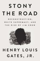 book Stony the road: Reconstruction, white supremacy, and the rise of Jim Crow