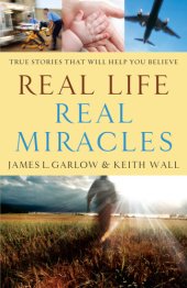 book Real Life, Real Miracles: True Stories That Will Help You Believe