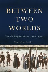 book Between two worlds: how the English became Americans